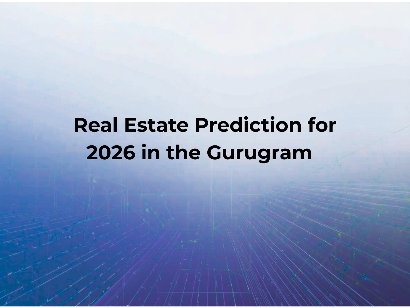 Real Estate Prediction for 2026 in the Gurgaon Market | LandsZo Insights
